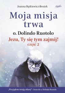 Książka - Moja misja trwa Jezu, Ty się tym zajmij! część 2 - Joanna Bątkiewicz-Brożek 