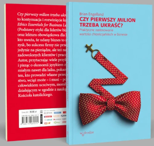 Książka - Czy pierwszy milion trzeba ukraść? Praktyczne zastosowanie wartości chrześcijańskich w biznesie