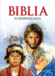 Biblia ilustrowana w opowieściach dla dzieci i młodzieży 