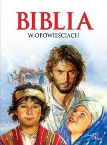 Biblia ilustrowana w opowieściach dla dzieci i młodzieży 