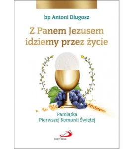 Pamiątka Pierwszej Komunii - Z Panem Jezusem idziemy przez życie