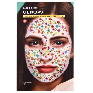 Książka - Odnowa. Przemieniająca moc macierzyństwa 