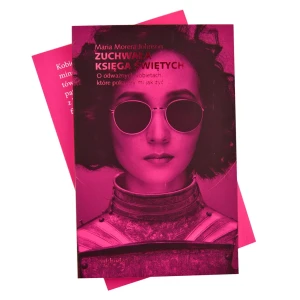 Książka - Zuchwała księga świętych. O odważnych kobietach, które pokazały mi jak żyć