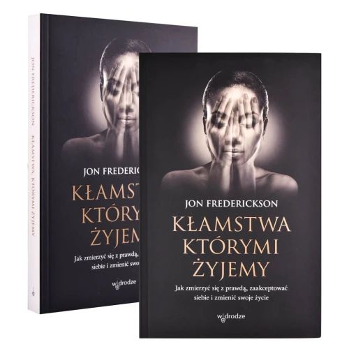 Książka - Kłamstwa, którymi żyjemy. Jak zmierzyć się z prawdą, zaakceptować siebie i zmienić swoje życie